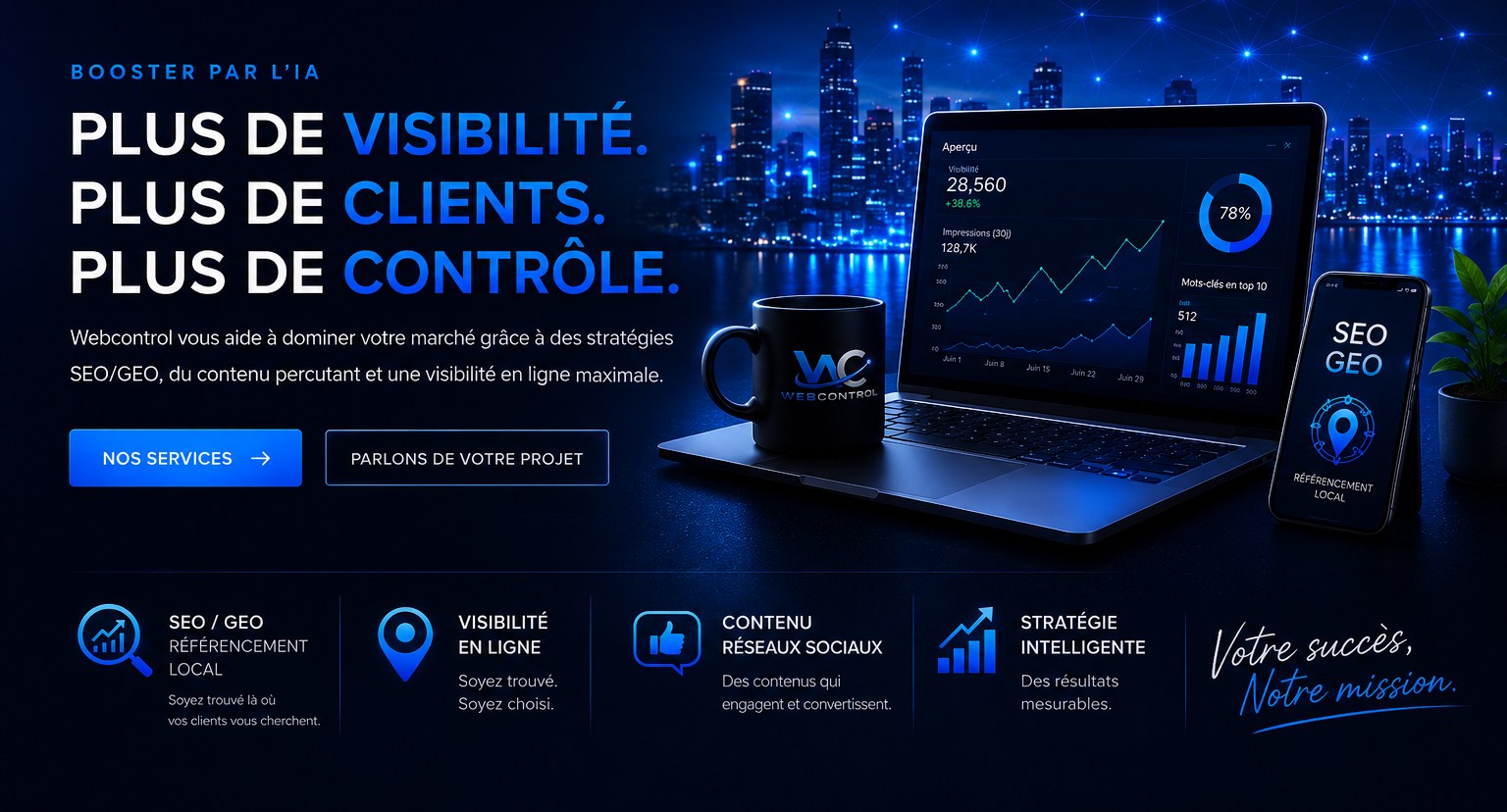 WebControl, booster par l'IA — Plus de visibilité. Plus de clients. Plus de contrôle. SEO/GEO et référencement local, visibilité en ligne, contenu réseaux sociaux, stratégie intelligente.